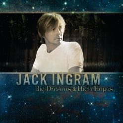 Jack Ingram - Big Dreams And High Hopes